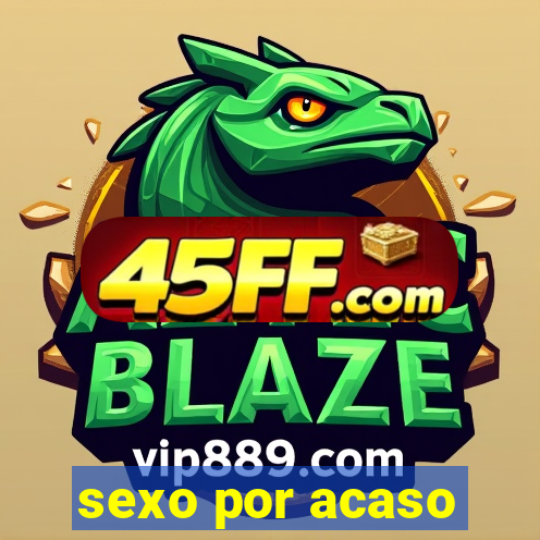 sexo por acaso